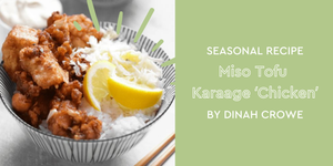 Seasonal Recipe: Miso Tofu "Karaage Chicken"